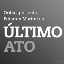 O &Uacute;LTIMO ATO
