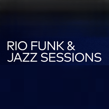 RIO FUNK & JAZZ SESSIONS