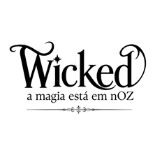 WICKED: A MAGIA EST&Aacute; EM nOZ