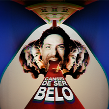 CANSEI DE SER BELO