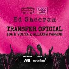 TRANSPORTE | ED SHEERAN - LOOP TOUR - S&Atilde;O PAULO
