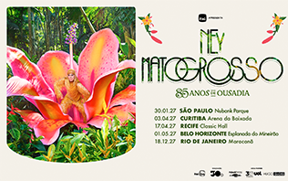 NEY MATOGROSSO : TOUR 85 ANOS DE OUSADIA